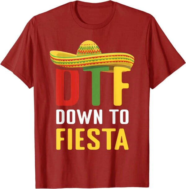 Down To Fiesta Mexican Mexico Cinco De Mayo DTF T-Shirt - Image 3